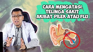 CARA MENGATASI TELINGA SAKIT BINDENG AKIBAT PILEK ATAU FLU - DOKTER SADDAM ISMAIL