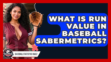 What Is Run Value In Baseball Sabermetrics? - Baseball Statistics Vault
