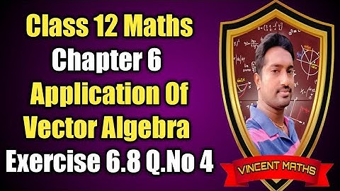 12th Maths | Exercise 6.8 Q.No 4 | Chapter 6 | Application Of Vector Algebra | Vincent Maths |