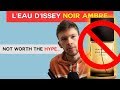 IS THIS WORTH IT? | L'EAU D'ISSEY NOIR AMBRE FRAGRANCE REVIEW