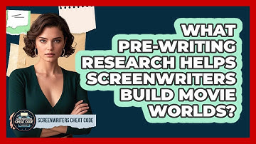 What Pre-writing Research Helps Screenwriters Build Movie Worlds? - Screenwriter