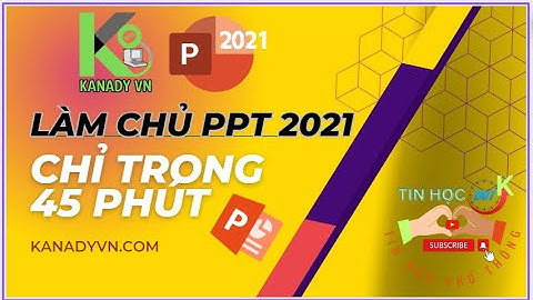 PPT 2021 || Làm chủ PowerPoint 2021 chỉ trong 45 phút