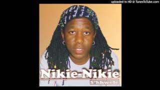 NIKIE NIKIE (S'khwele)