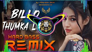 Billo Thumka Laga Sanu Dj Remix Hard Bass | Vibration Mix | Dj Parveen Saini Mahendergarh