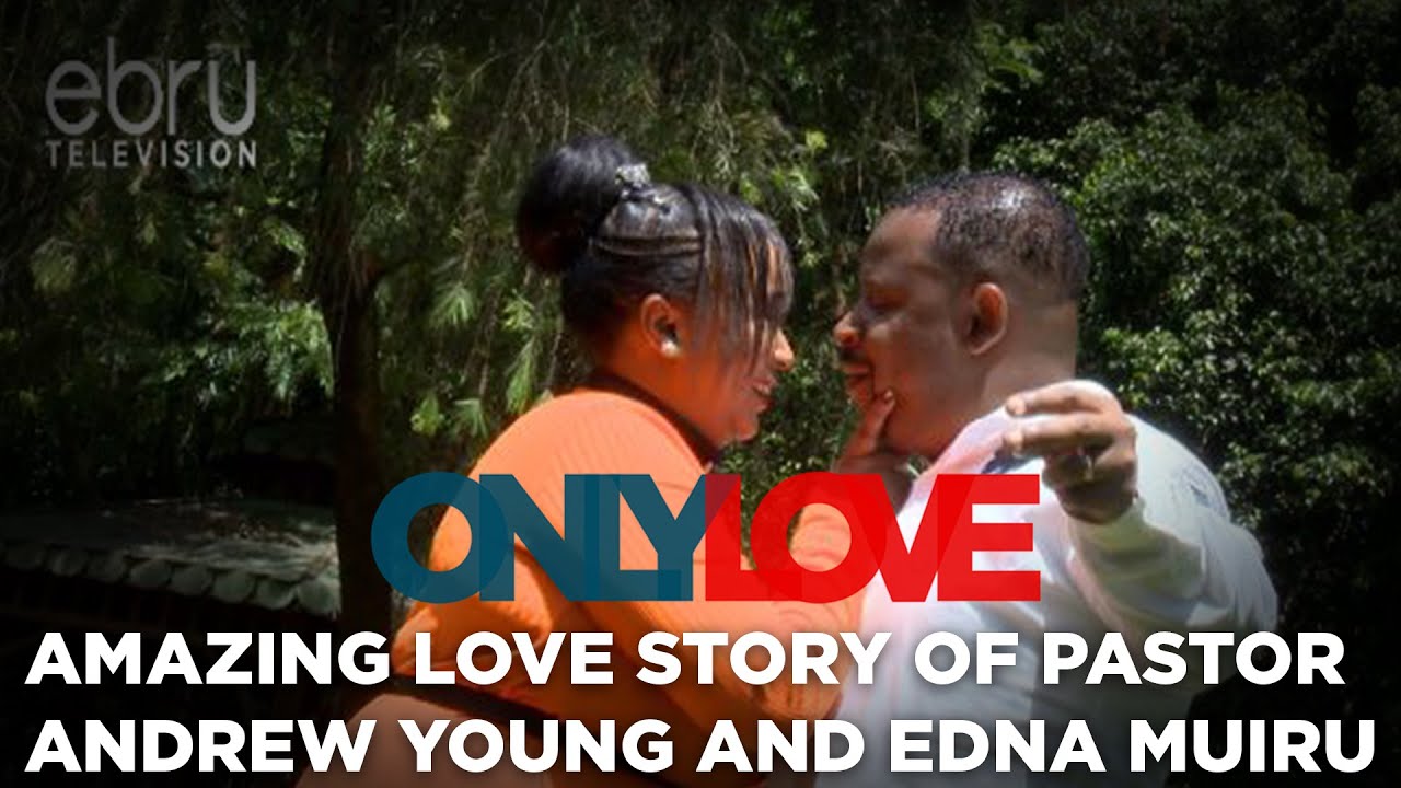 The Amazing Love Story Of Pastor Andrew Young And Wife Edna Muiru