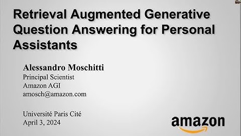 Alessandro Moschitti - Retrieval Augmented Generative Question Answering for Personal Assistants