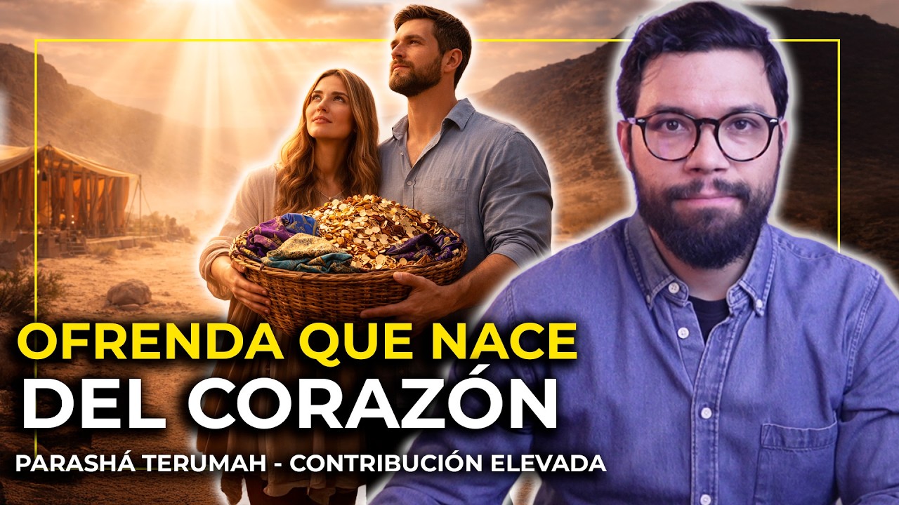 LA OFRENDA QUE NACE DEL CORAZÓN  | #19 PARASHÁ  TERUMAH  (CONTRIBUCIÓN ELEVADA)