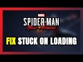 How to FIX Spider-Man: Miles Morales Stuck on Loading Screen / Not Loading