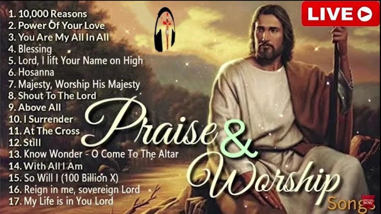 🔴 Start Your Day With Powerful Worship Songs For Prayer ✝️ Top 100 Praise And Worship Songs