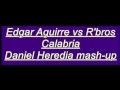 Edgar Aguirre vs R' Bros - Calabria (Daniel Heredia mash-up Latin House Mix)