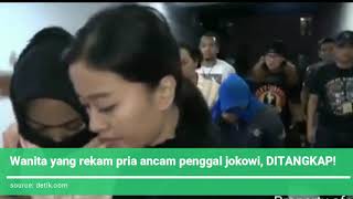 Wanita Yang Rekam Pria Ancam Penggal Jokowi Ditangkap