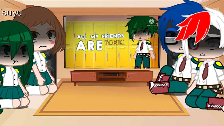 So called Dekusquad reacts to “All my friends are toxic “ II MHA reacts II MHA II *sparkle*