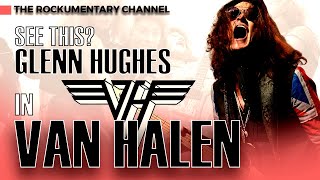 VAN HALEN - SEE THIS? GLENN HUGHES IN VAN HALEN - The Rockumentary Channel