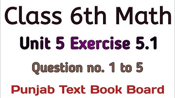 Ex 5.1 Class 6 Math Unit 5 PTB - Exercise 5.1 Chapter 5 Mathematics Class 6th Question no. 1 to 5