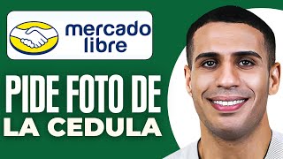 Porque Mercado Libre Pide Foto De La Cedula (2026)