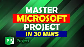 Microsoft Project- Full Tutorial for Beginners in 30 minutes