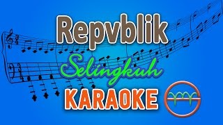 Download lagu Repvblik Selingkuh GMusic... mp3