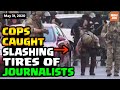 COPS Caught Slashing Tires Of Protesters and Journalists