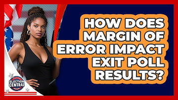 How Does Margin Of Error Impact Exit Poll Results? - Election Central Channel
