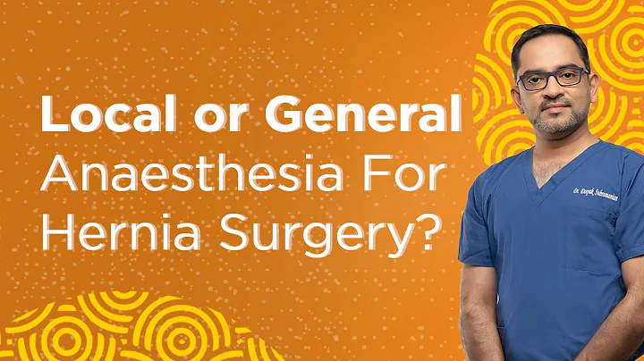 Is General or Local Anaesthesia Better For Hernia Surgery? | Dr. Deepak Subramanian