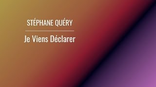 Je Viens Déclarer - Stéphane Quéry chords