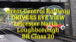 Great Central Railway DRIVERS EYE VIEW: Leicester North to Loughborough