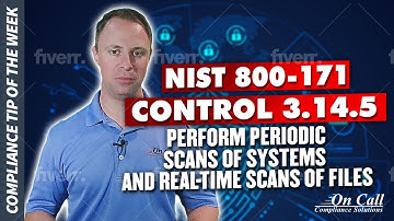 NIST 800-171 Control 3.14.5 - Perform Periodic Scans of Systems and Real-Time Scans of Files
