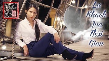 LỮ KHÁCH QUA THỜI GIAN | A Time Traveler | Thiên An Cover | Tác khúc: Danh Quyết