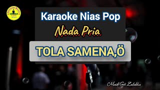 Karoke Nias Terbabaru || TOLA SAMENAÔ||nada pria||Cipt:Ratinudin Telaumbanua 