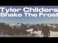 Lyrics: Tyler Childers- Shake the Frost