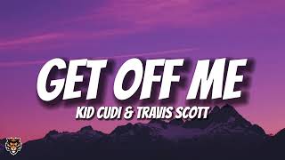 Kid Cudi &amp; Travis Scott - GET OFF ME (Lyrics)