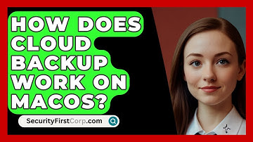 How Does Cloud Backup Work On MacOS? - SecurityFirstCorp.com