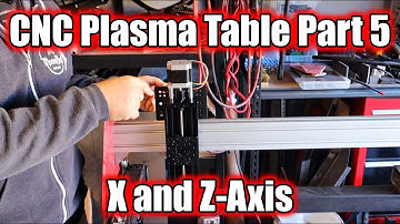 Budget DIY CNC Plasma Table Build | Part 5 - X-Axis and Z-Axis