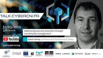 31.3.21 17h CET S. Guilley (Secure-IC) Addressing security breaches  through trusted data management