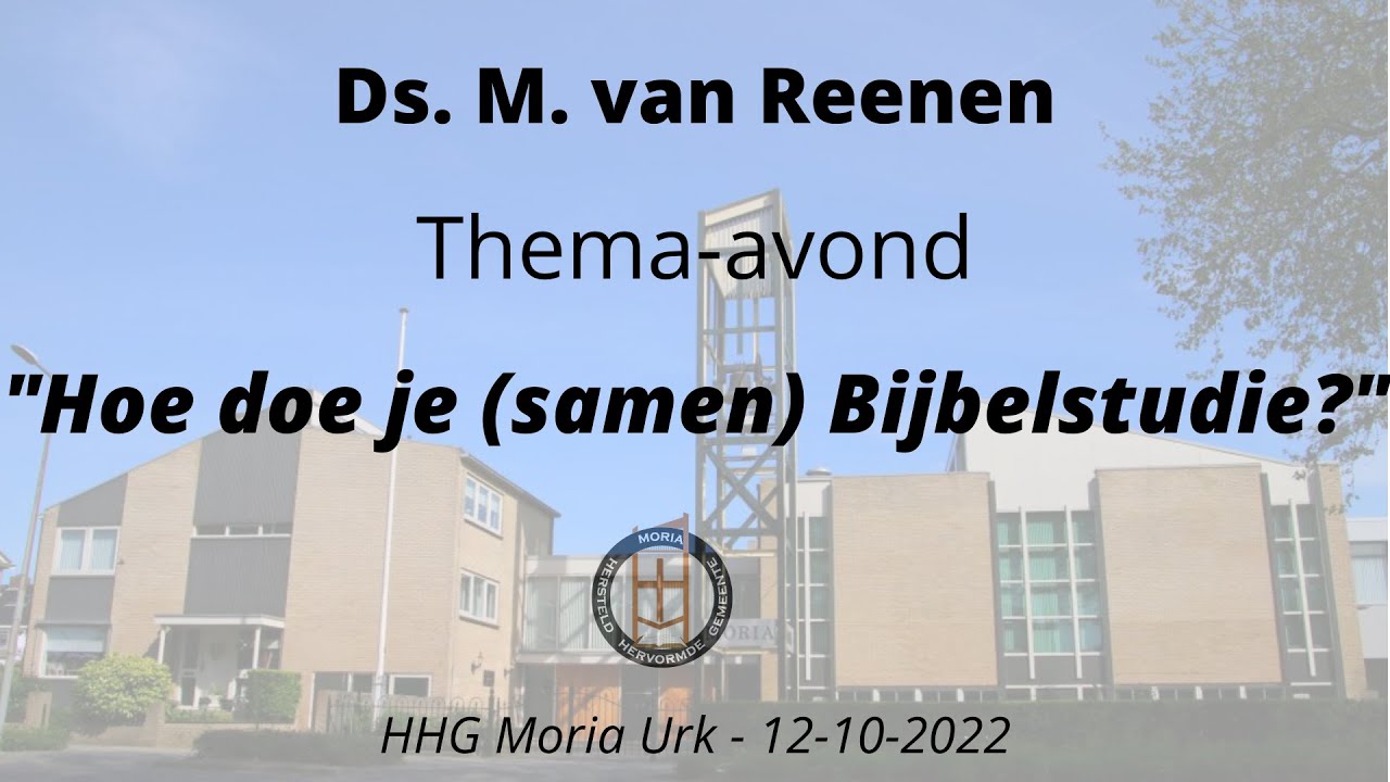 HHG Moria 12-10-2022 19:30 uur ds. M. van Reenen Thema-avond 'Hoe doe