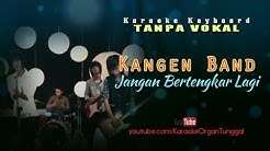 Kangen Band - Jangan Bertengkar Lagi | Karaoke Keyboard Tanpa Vokal  - Durasi: 3:26. 