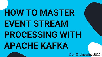 How to Master Event Stream Processing with Apache Kafka