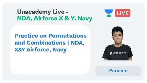 Practice on Permutations and Combinations | NDA, X&Y Airforce, Navy by Parveen