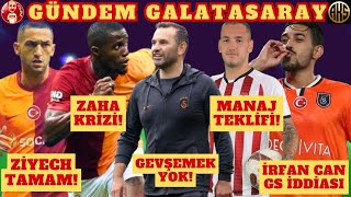 Galatasarayda Gevşemek Yok Manaj Tekli̇fi̇ Ziyech Tamam Peki̇ Zaha? İrfan Can Kahveci̇ İddi̇asi