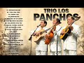 Tro los panchos  lo mejor del tro los panchos  impresionantes actuaciones del tro los panchos