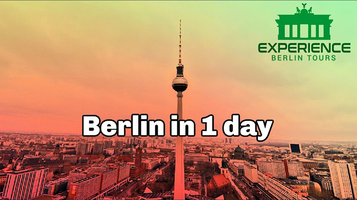 What to Do in 1 Day or Your First Day in Berlin Germany