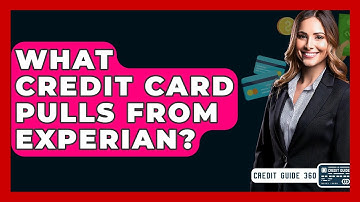 What Credit Card Pulls From Experian? - CreditGuide360.com