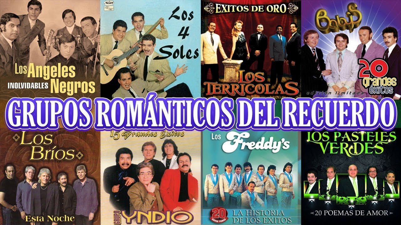 Grupos Románticos Del Recuerdo Yndio Angeles Negros Terricolas Solitarios Pasteles Verdes Y Más Youtube