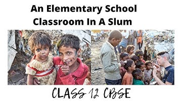 An Elementary School Classroom in a Slum | Part - 01 | Class 12 - Flamingo | Explanation  In Hindi