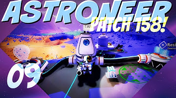 ASTRONEER Patch 158: Ep 9 - ANOTHER SMALL  UPDATE: PATCH 158 (Let