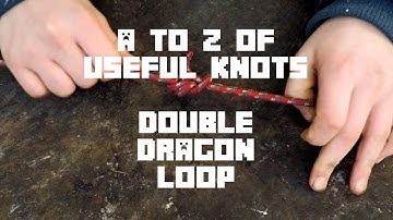 A to Z Of Useful Knots - Double Dragon Loop