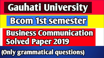 Gauhati University Bcom 1st sem Business Communication solved Paper 2019(Only grammatical questions)