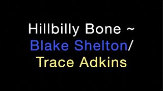 Video thumbnail of "Hillbilly Bone ~ Blake Shelton/Trace Adkins Lyrics"