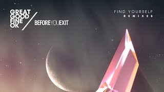 Great Good Fine Ok & Before You Exit - Find Yourself (Ashworth Remix) [Ultra Music]