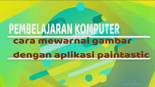 pembelajaran komputer kelas 1, cara mewarnai dengan aplikasi paintastic screenshot 5